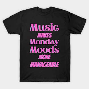 Music makes Monday moods more manageable - Pink Txt T-Shirt